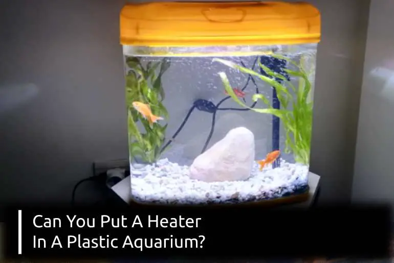 can you put a heater in a plastic aquarium
